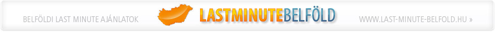 Belf�ldi last minute aj�nlatok