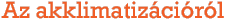 Az akklimatiz�ci�r�l
