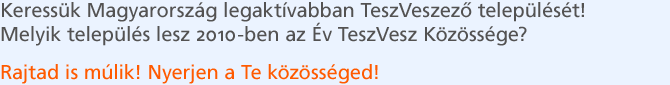 Melyik telep�l�s lesz 2010-ben az �v TeszVesz K�z�ss�ge?